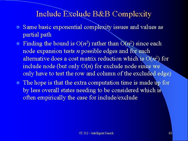 Include Exclude B&B Complexity Same basic exponential complexity issues and values as partial path