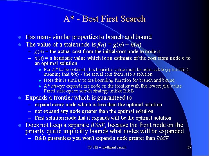 A* - Best First Search l l Has many similar properties to branch and