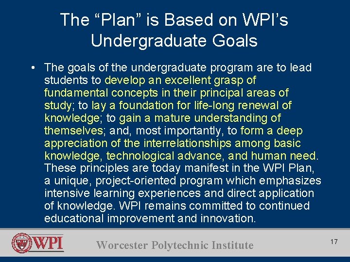 The “Plan” is Based on WPI’s Undergraduate Goals • The goals of the undergraduate