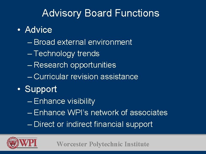 Advisory Board Functions • Advice – Broad external environment – Technology trends – Research