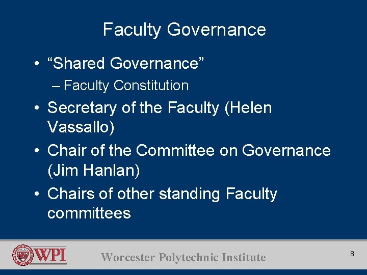 Faculty Governance • “Shared Governance” – Faculty Constitution • Secretary of the Faculty (Helen