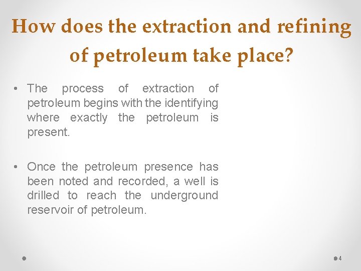 How does the extraction and refining of petroleum take place? • The process of