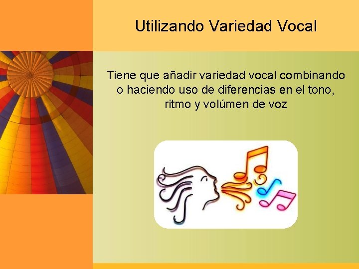 Utilizando Variedad Vocal Tiene que añadir variedad vocal combinando o haciendo uso de diferencias
