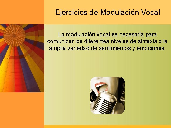 Ejercicios de Modulación Vocal La modulación vocal es necesaria para comunicar los diferentes niveles