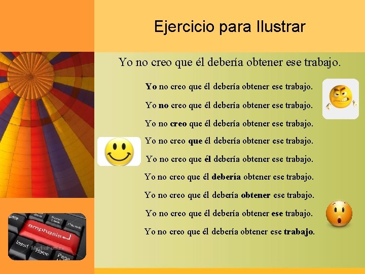 Ejercicio para Ilustrar Yo no creo que él debería obtener ese trabajo. 