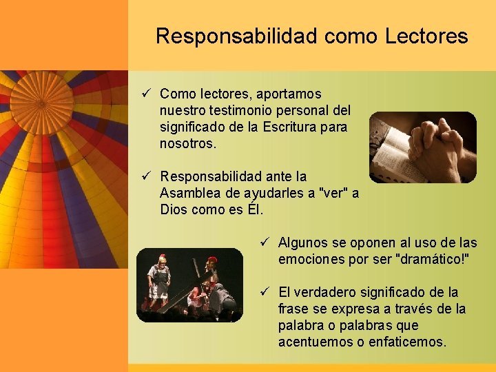 Responsabilidad como Lectores ü Como lectores, aportamos nuestro testimonio personal del significado de la