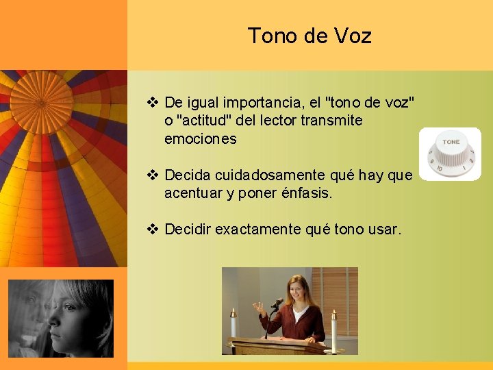 Tono de Voz v De igual importancia, el "tono de voz" o "actitud" del
