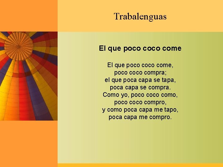 Trabalenguas El que poco coco come, poco compra; el que poca capa se tapa,