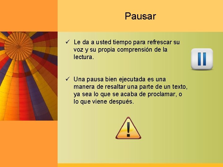 Pausar ü Le da a usted tiempo para refrescar su voz y su propia