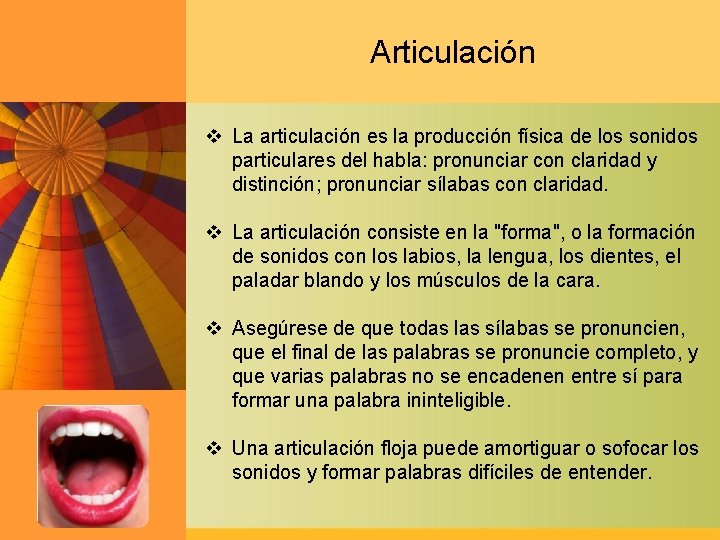 Articulación v La articulación es la producción física de los sonidos particulares del habla: