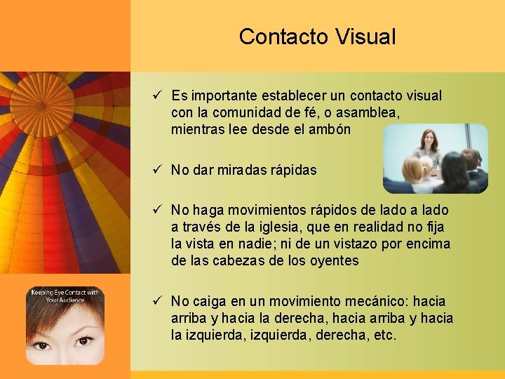Contacto Visual ü Es importante establecer un contacto visual con la comunidad de fé,