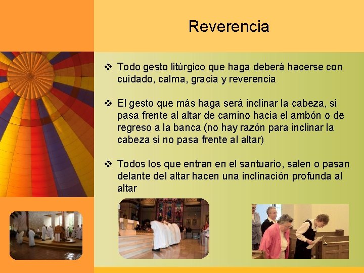 Reverencia v Todo gesto litúrgico que haga deberá hacerse con cuidado, calma, gracia y