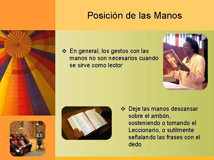 Posición de las Manos v En general, los gestos con las manos no son