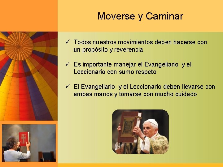 Moverse y Caminar ü Todos nuestros movimientos deben hacerse con un propósito y reverencia
