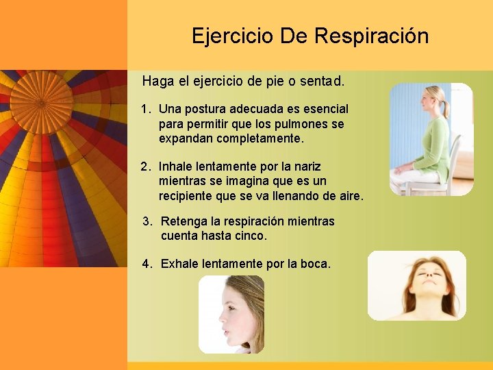 Ejercicio De Respiración Haga el ejercicio de pie o sentad. 1. Una postura adecuada
