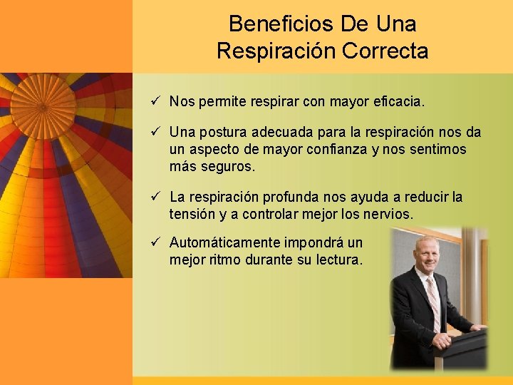 Beneficios De Una Respiración Correcta ü Nos permite respirar con mayor eficacia. ü Una