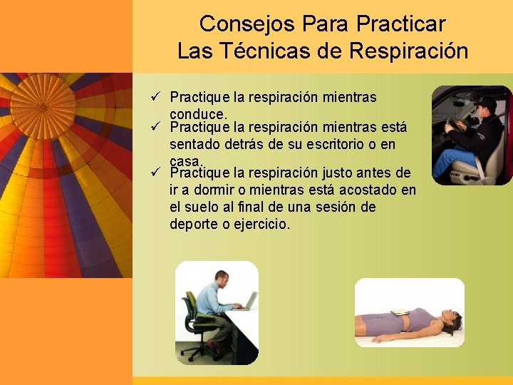 Consejos Para Practicar Las Técnicas de Respiración ü Practique la respiración mientras conduce. ü