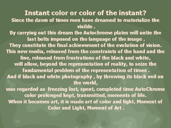 Instant color or color of the instant? Since the dawn of times men have