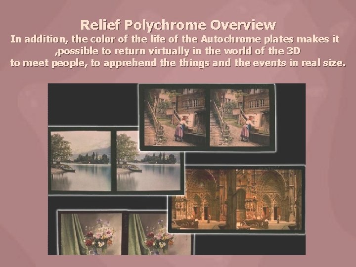 Relief Polychrome Overview In addition, the color of the life of the Autochrome plates