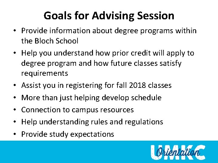 Goals for Advising Session • Provide information about degree programs within the Bloch School