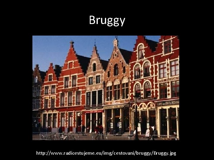 Bruggy http: //www. radicestujeme. eu/img/cestovani/bruggy/Bruggy. jpg 