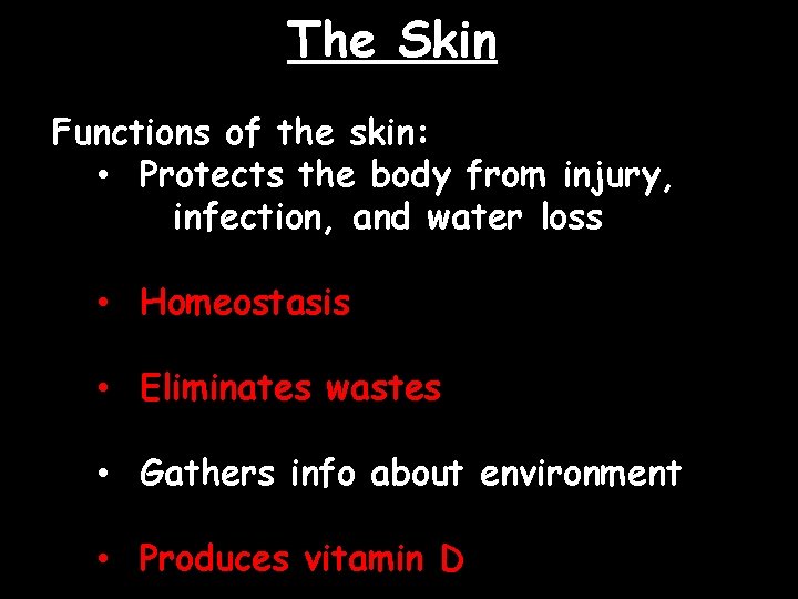 The Skin Functions of the skin: • Protects the body from injury, infection, and