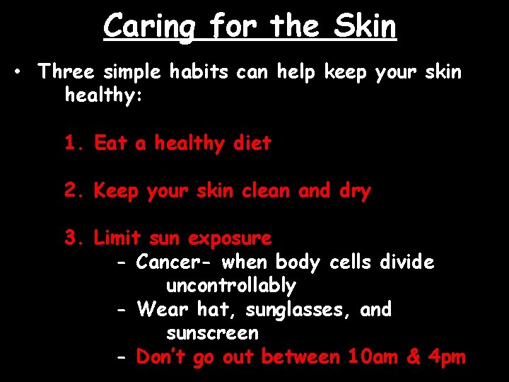 Caring for the Skin • Three simple habits can help keep your skin healthy: