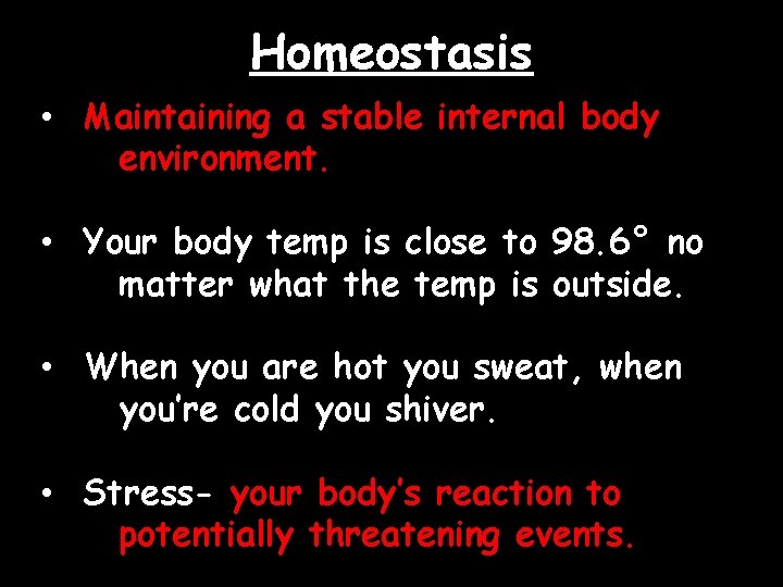 Homeostasis • Maintaining a stable internal body environment. • Your body temp is close