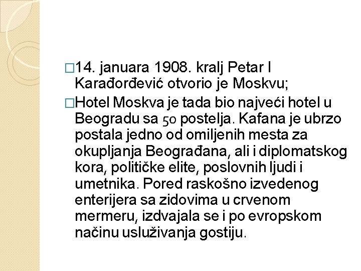 � 14. januara 1908. kralj Petar I Karađorđević otvorio je Moskvu; �Hotel Moskva je