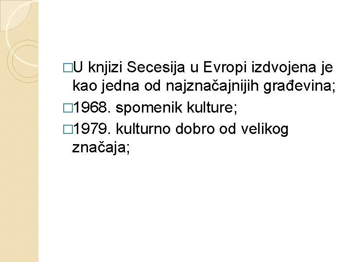 �U knjizi Secesija u Evropi izdvojena je kao jedna od najznačajnijih građevina; � 1968.