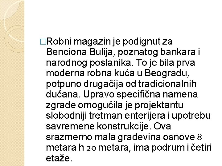 �Robni magazin je podignut za Benciona Bulija, poznatog bankara i narodnog poslanika. To je