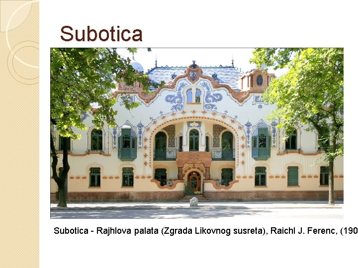 Subotica - Rajhlova palata (Zgrada Likovnog susreta), Raichl J. Ferenc, (1904 