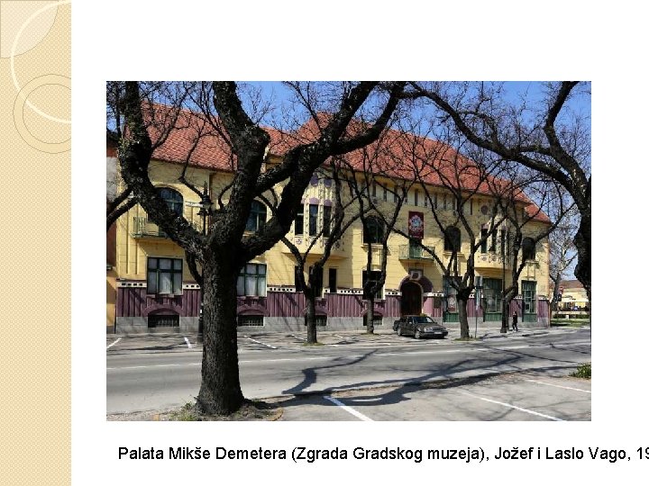 Palata Mikše Demetera (Zgrada Gradskog muzeja), Jožef i Laslo Vago, 19 