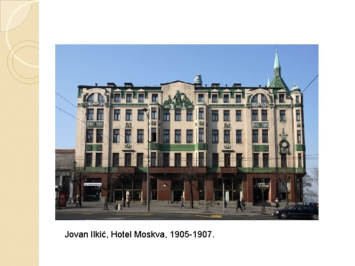 Jovan Ilkić, Hotel Moskva, 1905 -1907. 