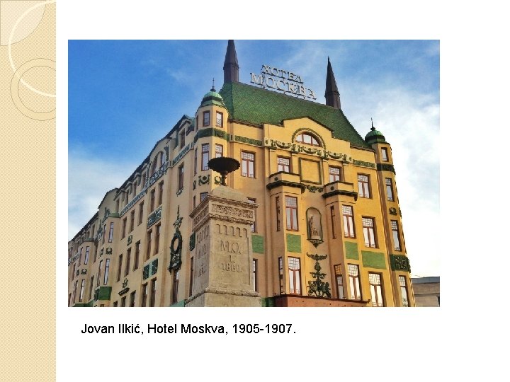 Jovan Ilkić, Hotel Moskva, 1905 -1907. 