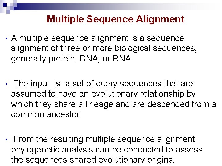 Multiple Sequence Alignment § A multiple sequence alignment is a sequence alignment of three Multiple Sequence Alignment § A multiple sequence alignment is a sequence alignment of three