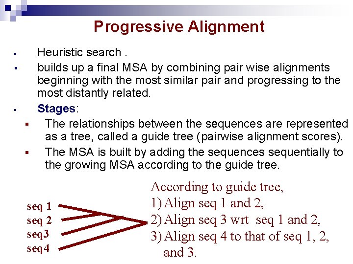 Progressive Alignment § § § Heuristic search. builds up a final MSA by combining Progressive Alignment § § § Heuristic search. builds up a final MSA by combining