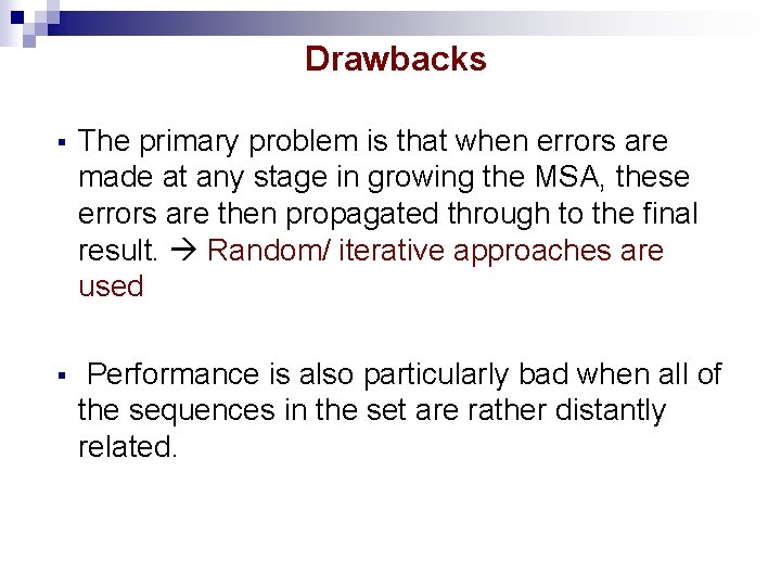 Drawbacks § The primary problem is that when errors are made at any stage Drawbacks § The primary problem is that when errors are made at any stage