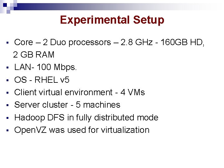 Experimental Setup § § § § Core – 2 Duo processors – 2. 8 Experimental Setup § § § § Core – 2 Duo processors – 2. 8