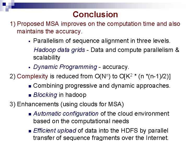 Conclusion 1) Proposed MSA improves on the computation time and also maintains the accuracy. Conclusion 1) Proposed MSA improves on the computation time and also maintains the accuracy.