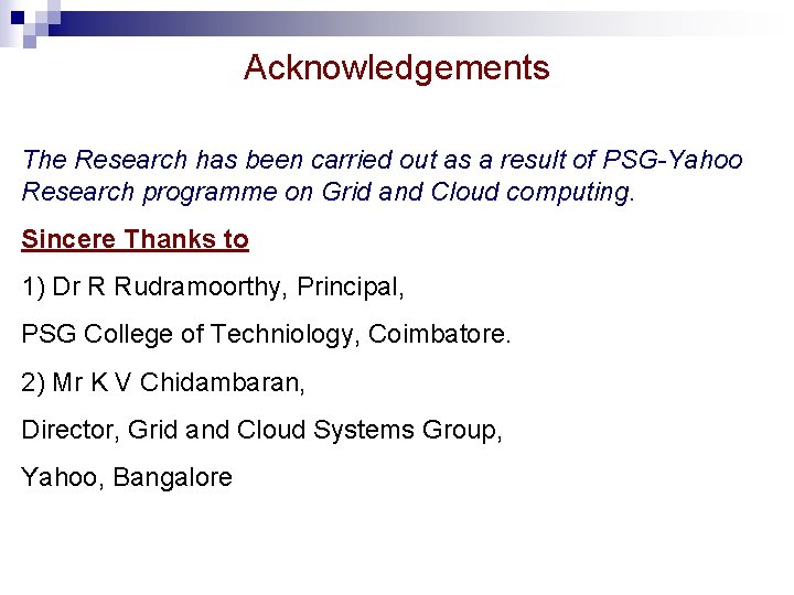 Acknowledgements The Research has been carried out as a result of PSG-Yahoo Research programme Acknowledgements The Research has been carried out as a result of PSG-Yahoo Research programme