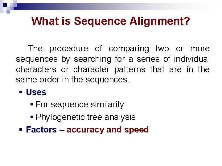 What is Sequence Alignment? The procedure of comparing two or more sequences by searching What is Sequence Alignment? The procedure of comparing two or more sequences by searching
