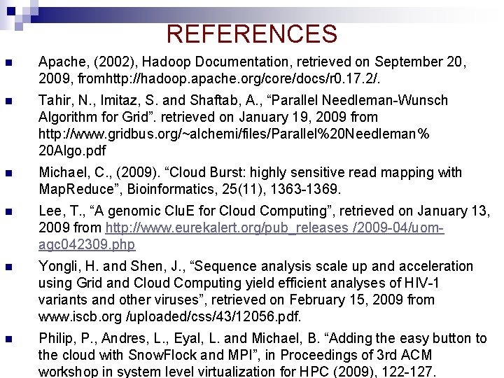 REFERENCES n Apache, (2002), Hadoop Documentation, retrieved on September 20, 2009, fromhttp: //hadoop. apache. REFERENCES n Apache, (2002), Hadoop Documentation, retrieved on September 20, 2009, fromhttp: //hadoop. apache.