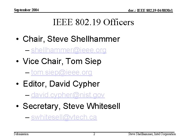 September 2004 doc. : IEEE 802. 19 -04/0030 r 1 IEEE 802. 19 Officers