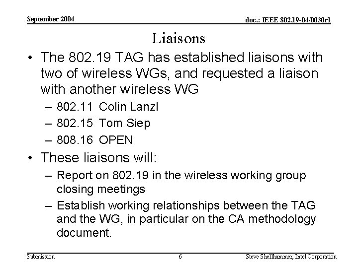 September 2004 doc. : IEEE 802. 19 -04/0030 r 1 Liaisons • The 802.