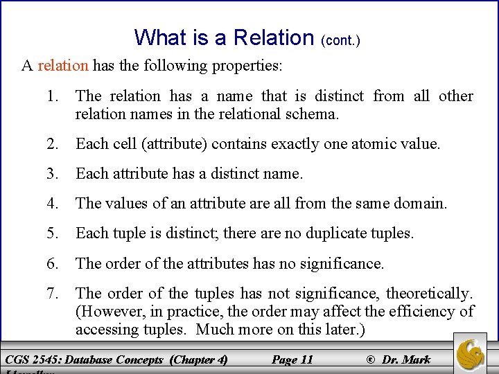 What is a Relation (cont. ) A relation has the following properties: 1. The