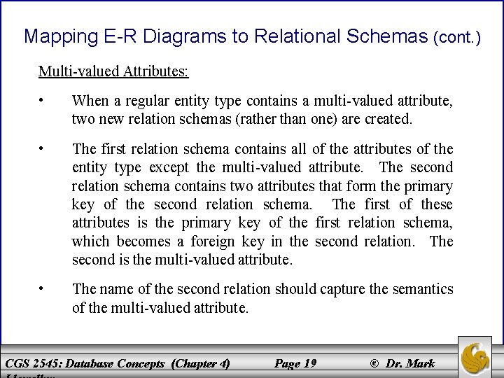 Mapping E-R Diagrams to Relational Schemas (cont. ) Multi-valued Attributes: • When a regular