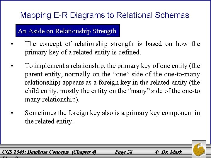 Mapping E-R Diagrams to Relational Schemas An Aside on Relationship Strength • The concept