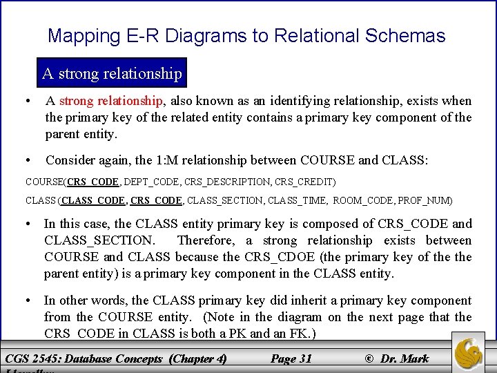 Mapping E-R Diagrams to Relational Schemas A strong relationship • A strong relationship, also