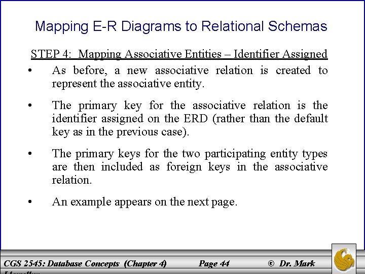 Mapping E-R Diagrams to Relational Schemas STEP 4: Mapping Associative Entities – Identifier Assigned